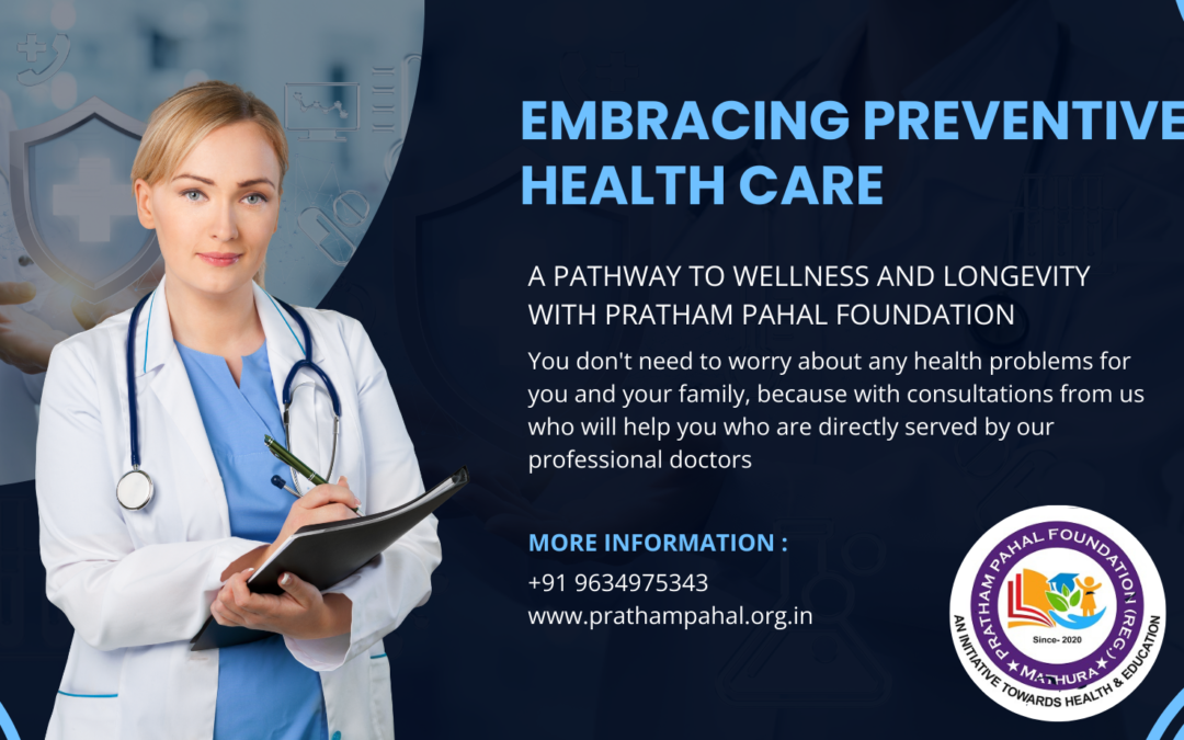 Embracing Preventive Healthcare: A Pathway to Wellness and Longevity with Pratham Pehele Foundation
