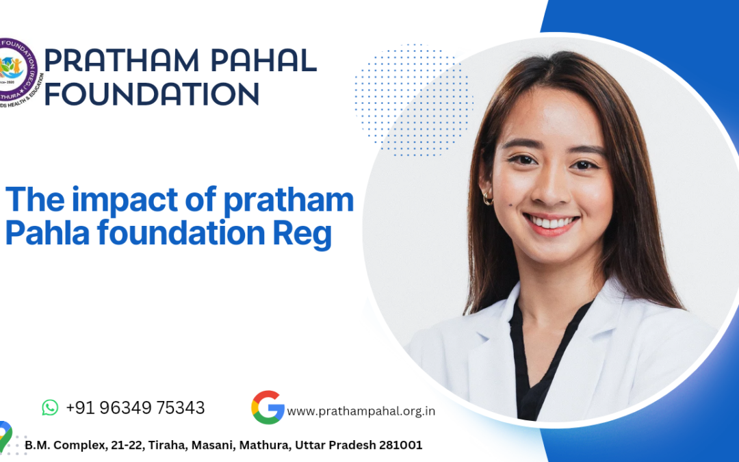 Transforming Healthcare Access: The Impact of Pratham Pahal Foundation’s Initiatives