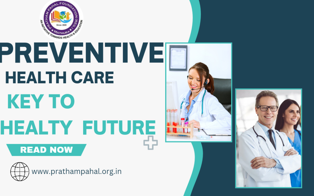 The Importance of Preventive Healthcare: A Focus for Pratham Pahal Foundation