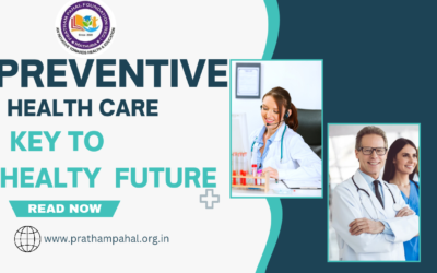 The Importance of Preventive Healthcare: A Focus for Pratham Pahal Foundation
