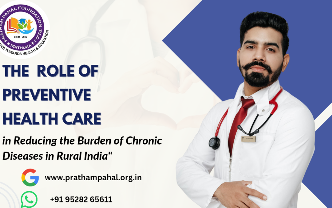 The Role of Preventive Healthcare in Reducing the Burden of Chronic Diseases in Rural India”
