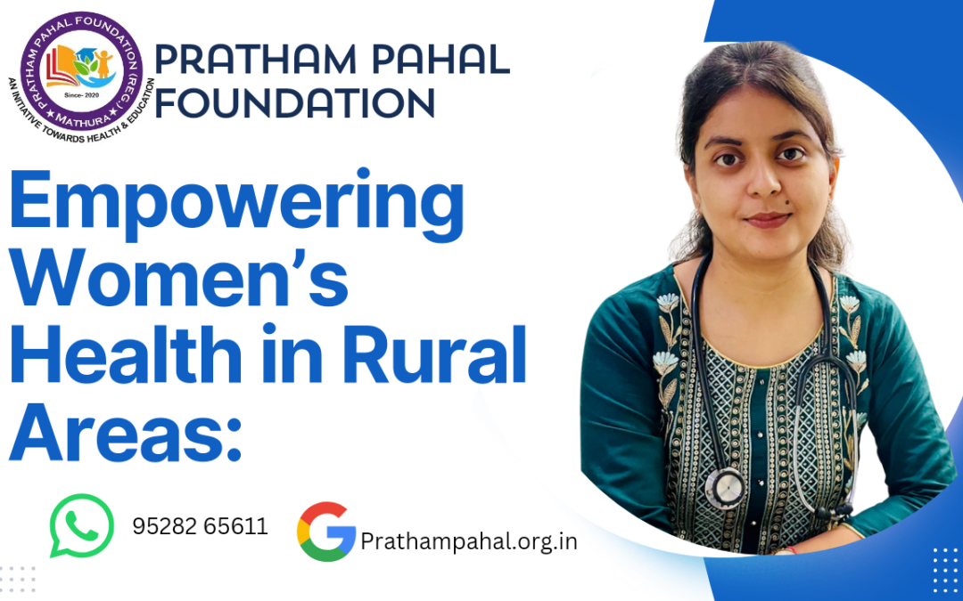 Empowering Women’s Health in Rural Areas: Pratham Pahal Foundation’s Initiatives